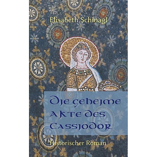 Die geheime Akte des Cassiodor, Elisabeth Schinagl