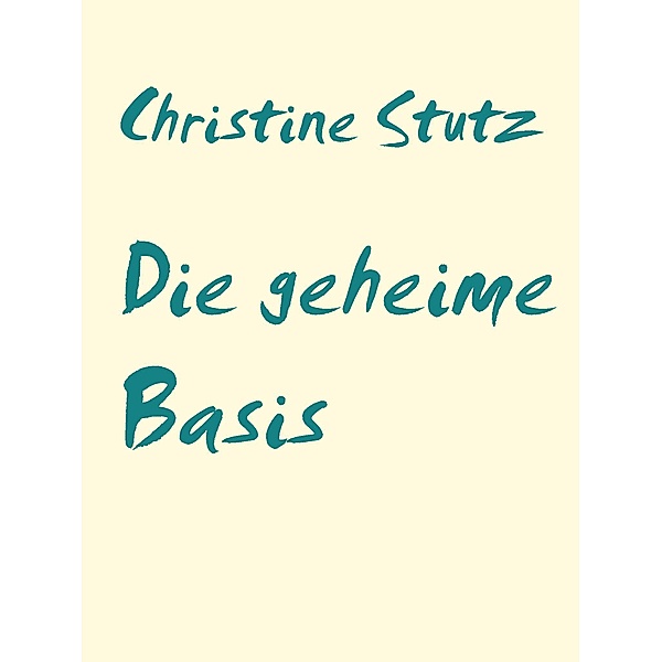 Die geheime Basis, Christine Stutz