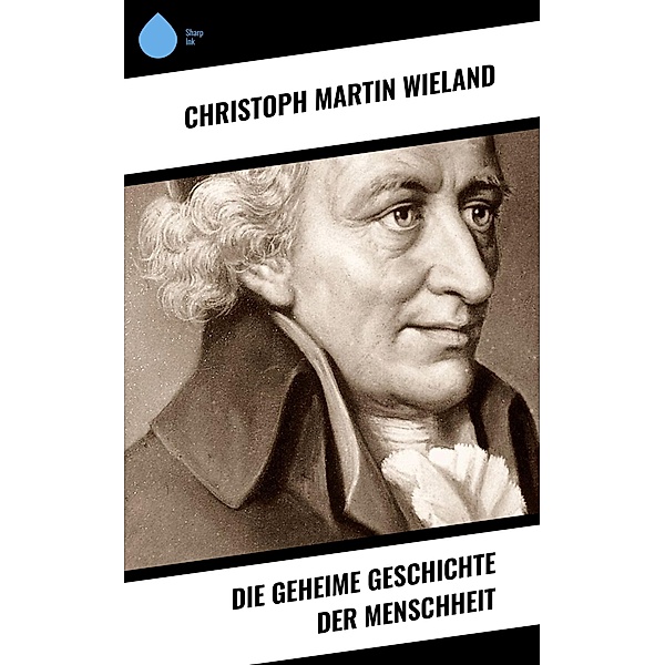 Die geheime Geschichte der Menschheit, Christoph Martin Wieland