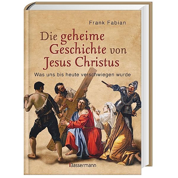 Die geheime Geschichte von Jesus Christus, Frank Fabian