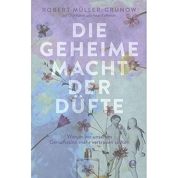 Die geheime Macht der Düfte, Robert Müller-Grünow