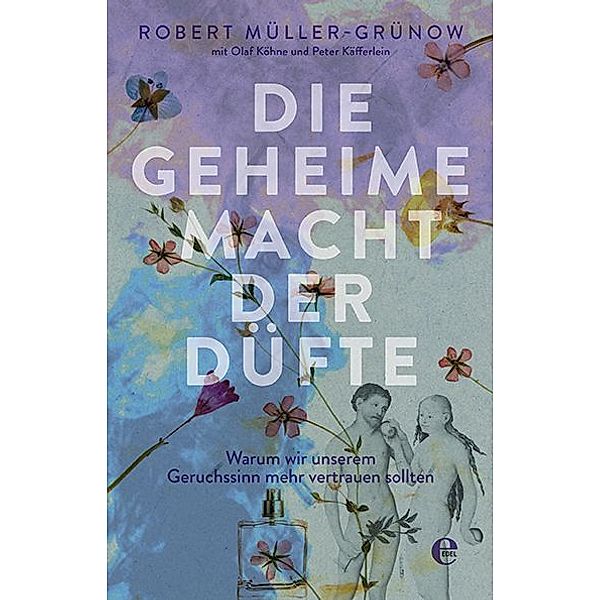 Die geheime Macht der Düfte, Robert Müller-Grünow