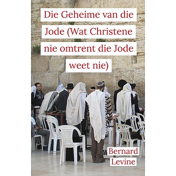 Die Geheime van die Jode (Wat Christene nie omtrent die Jode weet nie), Bernard Levine
