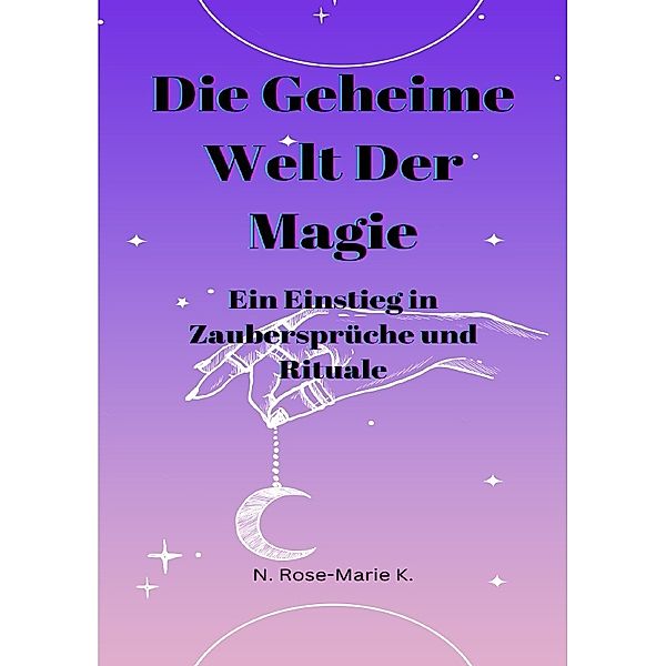 Die Geheime Welt der Magie, N. Rose-Marie k.
