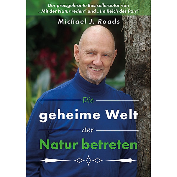 Die geheime Welt der Natur betreten, Michael J. Roads