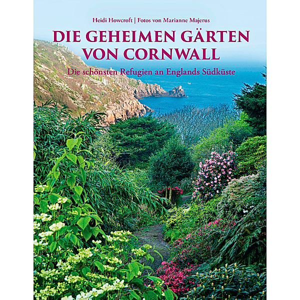 Die geheimen Gärten von Cornwall, Heidi Howcroft