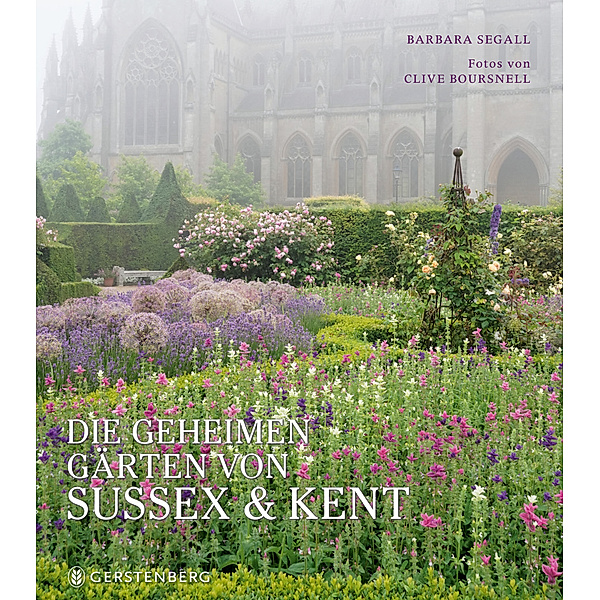 Die geheimen Gärten von Sussex und Kent, Barbara Segall