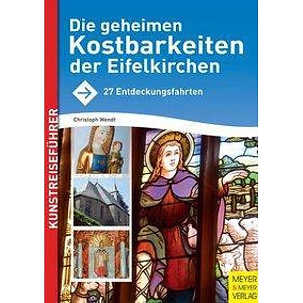 Die geheimen Kostbarkeiten der Eifelkirchen, Christoph Wendt