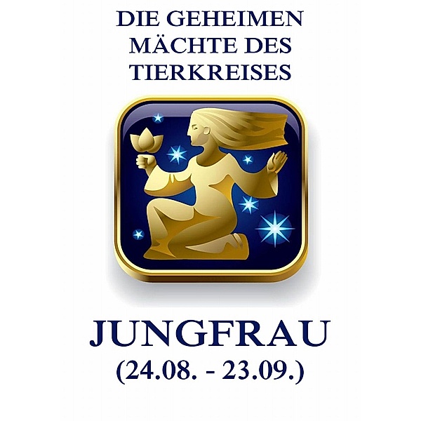 Die geheimen Mächte des Tierkreises - Die Jungfrau, Jürgen Beck
