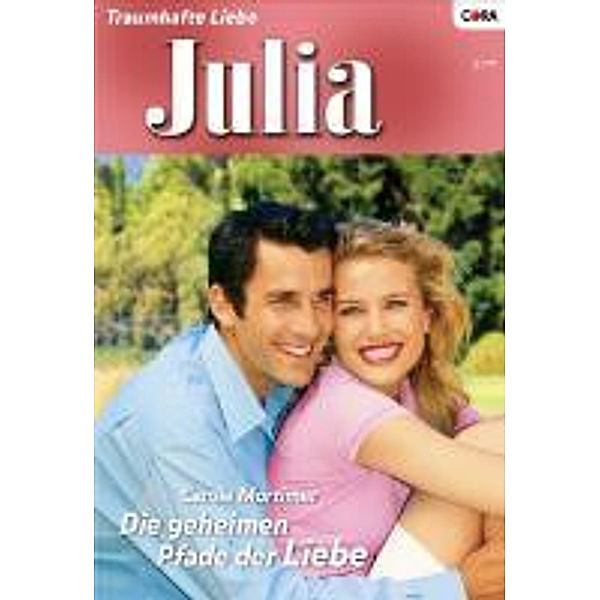 Die geheimen Pfade der Liebe / Julia Romane Bd.0021, Carole Mortimer