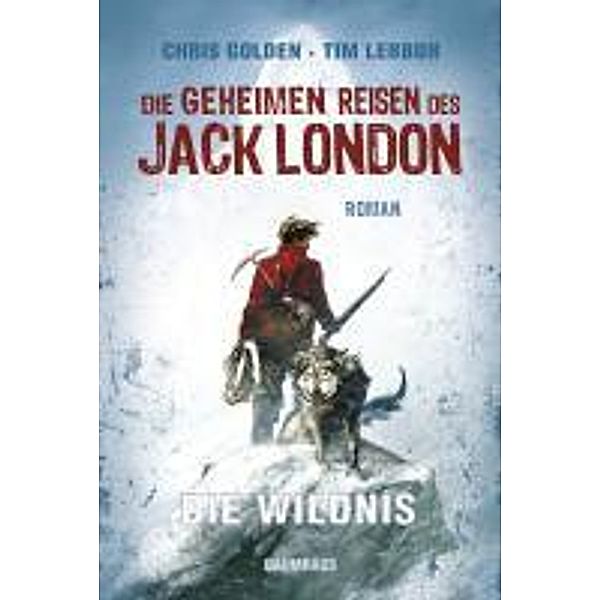 Die geheimen Reisen des Jack London, Christopher Golden, Tim Lebbon