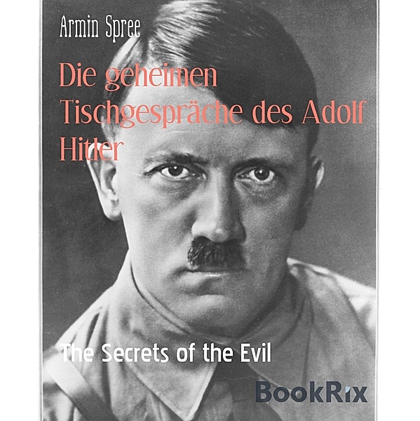 Die geheimen Tischgespräche des Adolf Hitler, Armin Spree