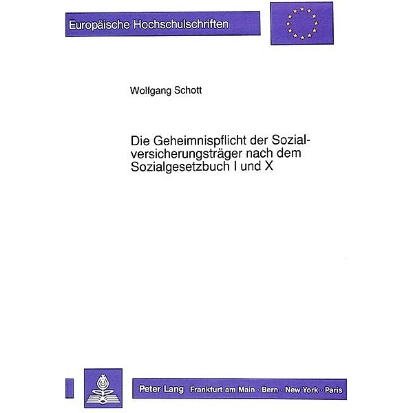 Die Geheimnispflicht der Sozialversicherungsträger nach dem Sozialgesetzbuch I und X, Wolfgang Schott
