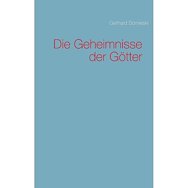 Die Geheimnisse der Götter, Gerhard Somieski