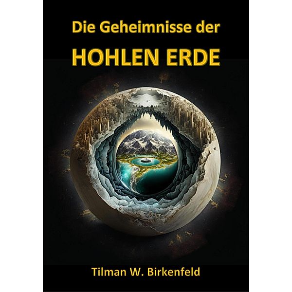 Die Geheimnisse der Hohlen Erde, Tilman W. Birkenfeld