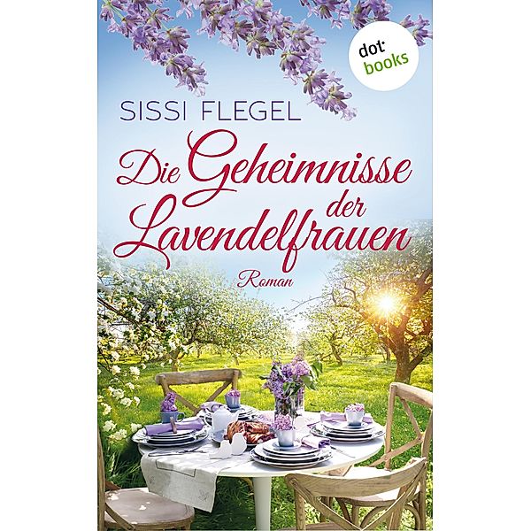 Die Geheimnisse der Lavendelfrauen, Sissi Flegel