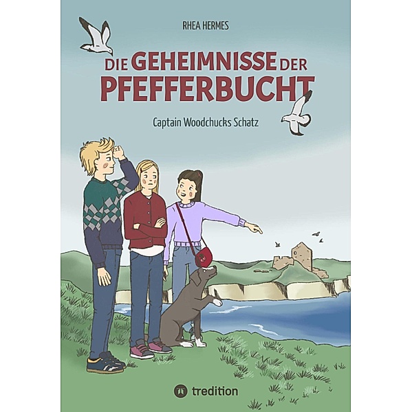 Die Geheimnisse der Pfefferbucht, eine Abenteuergeschichte für Mädchen und Jungen ab 9 Jahre, Rhea Hermes
