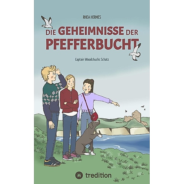Die Geheimnisse der Pfefferbucht, eine Abenteuergeschichte für Mädchen und Jungen ab 9 Jahre, Rhea Hermes