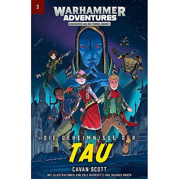 Die Geheimnisse der Tau / Warhammer Adventures: Gespaltene Galaxis Bd.3, Cavan Scott