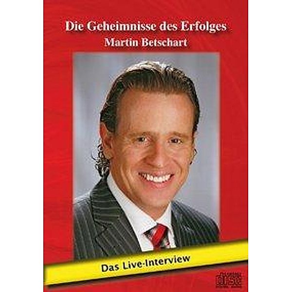 Die Geheimnisse des Erfolges, 1 Audio-CD, Martin Betschart