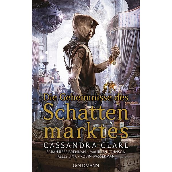 Die Geheimnisse des Schattenmarktes, Cassandra Clare, Sarah Rees Brennan, Maureen Johnson, Kelly Link, Robin Wasserman