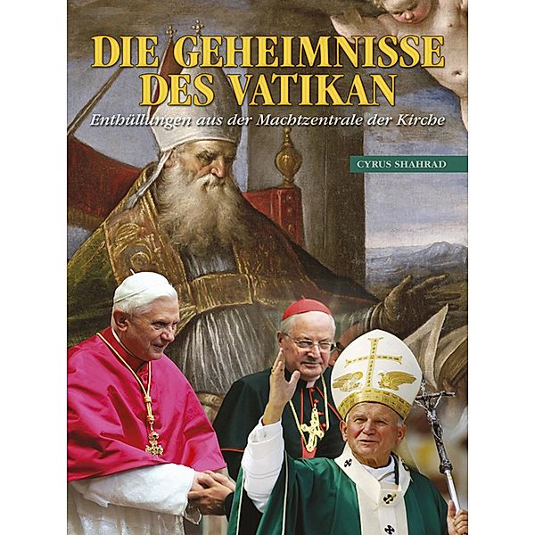 Die Geheimnisse Des Vatikan, Cyrus Shahrad