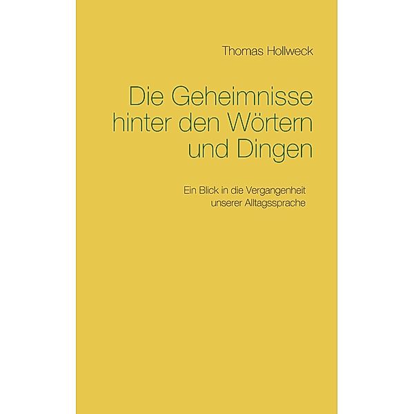 Die Geheimnisse hinter den Wörtern und Dingen, Thomas Hollweck