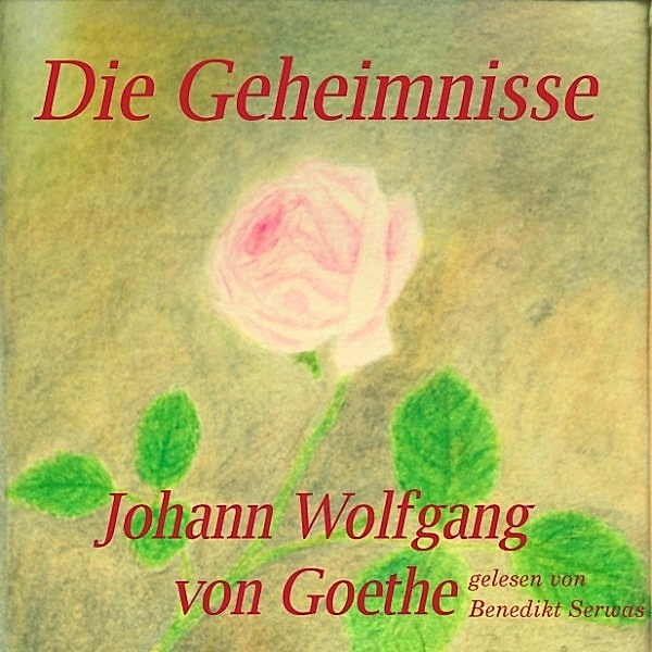 Die Geheimnisse - Johann Wolfgang von Goethe