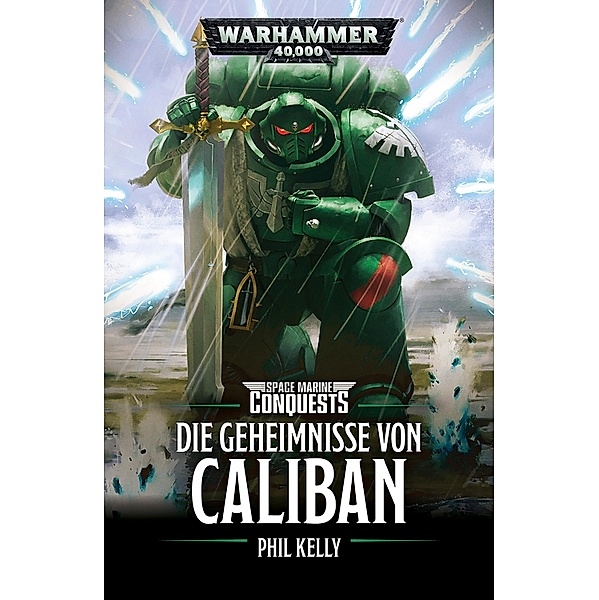 Die Geheimnisse von Caliban / Warhammer 40,000: Space Marine Conquests Bd.3, Phil Kelly