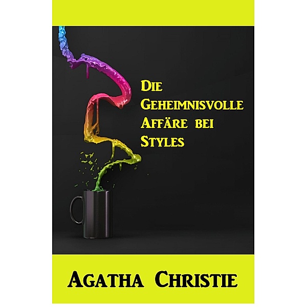 Die Geheimnisvolle Affäre bei Styles, Agatha Christie