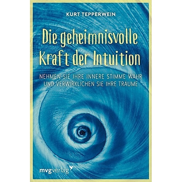 Die geheimnisvolle Kraft der Intuition, Kurt Tepperwein