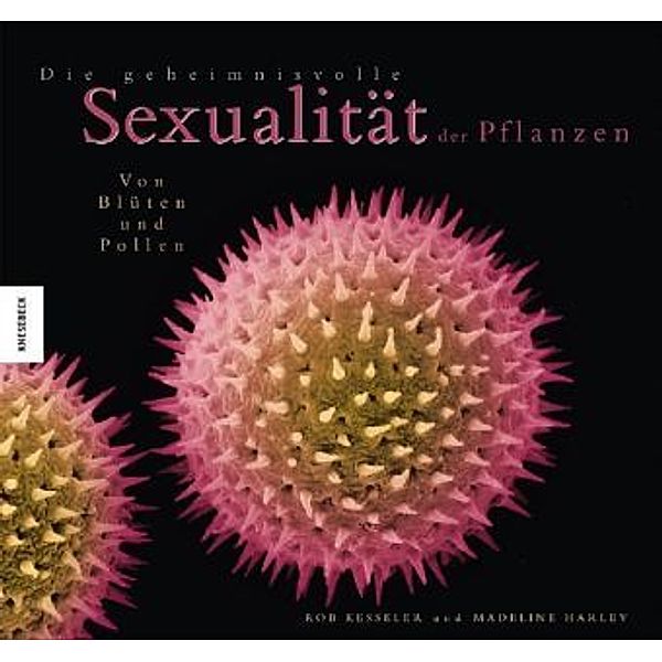 Die geheimnisvolle Sexualität der Pflanzen, Madeline Harley, Rob Kesseler