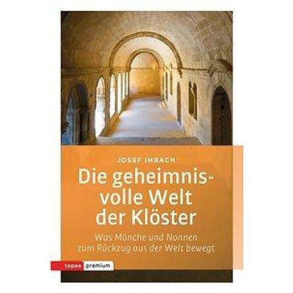 Die geheimnisvolle Welt der Klöster, Josef Imbach