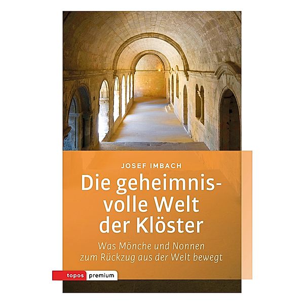 Die geheimnisvolle Welt der Klöster, Josef Imbach