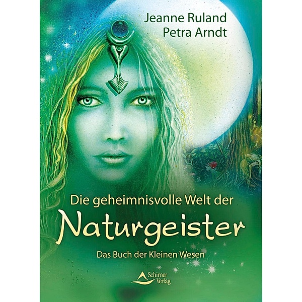 Die geheimnisvolle Welt der Naturgeister, Jeanne Ruland, Petra Arndt