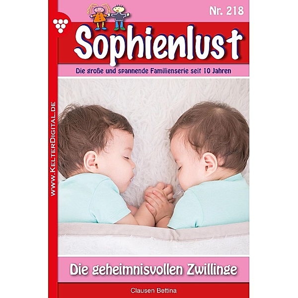 Die geheimnisvollen Zwillinge / Sophienlust Bd.218, Bettina Clausen