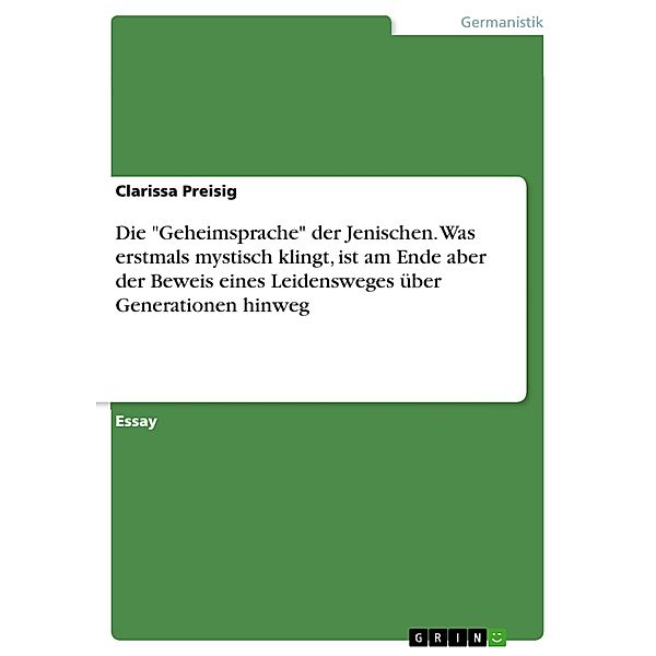 Die Geheimsprache der Jenischen. Was erstmals mystisch klingt, ist am Ende aber der Beweis eines Leidensweges über Generationen hinweg, Clarissa Preisig