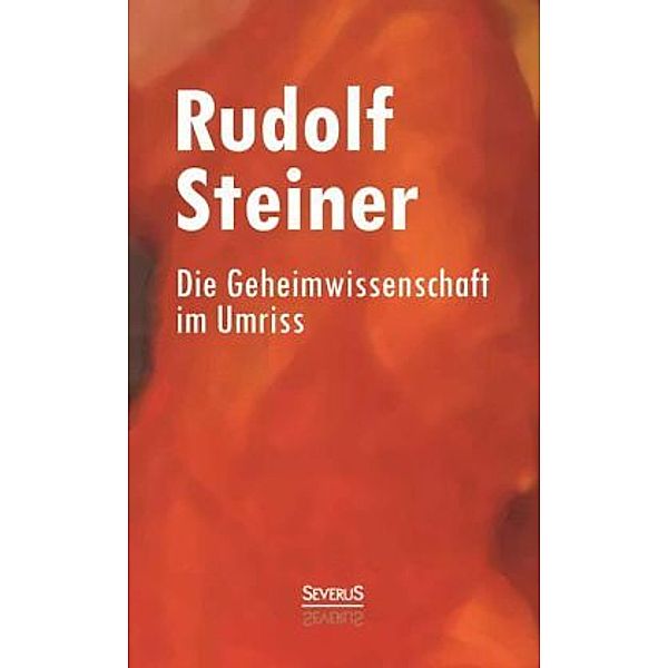Die Geheimwissenschaft im Umriss, Rudolf Steiner