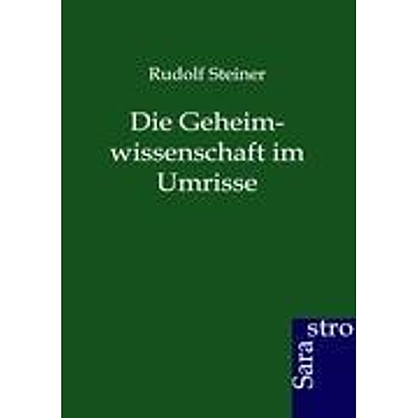 Die Geheimwissenschaft im Umrisse, Rudolf Steiner