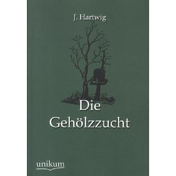 Die Gehölzzucht, J. Hartwig