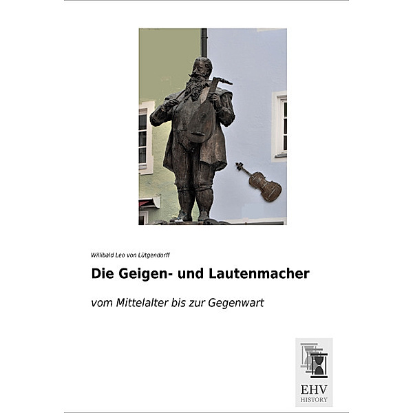 Die Geigen- und Lautenmacher, Willibald Leo Freiherr von Lütgendorff