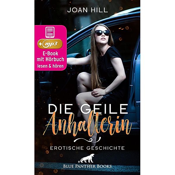 Die geile Anhalterin | Erotik Audio Story | Erotisches Hörbuch / blue panther books Erotische Erotik Sex Hörbücher Hörbuch, Joan Hill