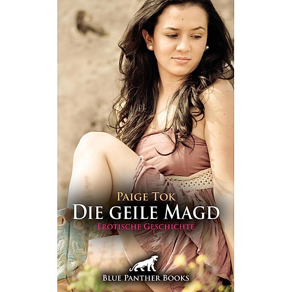 Die geile Magd | Erotische Geschichte / Love, Passion & Sex, Paige Tok