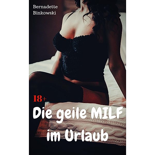 Die geile MILF im Urlaub, Bernadette Binkowski