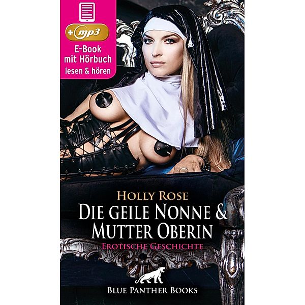 Die geile Nonne & Mutter Oberin | Erotik Audio Story | Erotisches Hörbuch / blue panther books Erotische Hörbücher Erotik Sex Hörbuch, Holly Rose