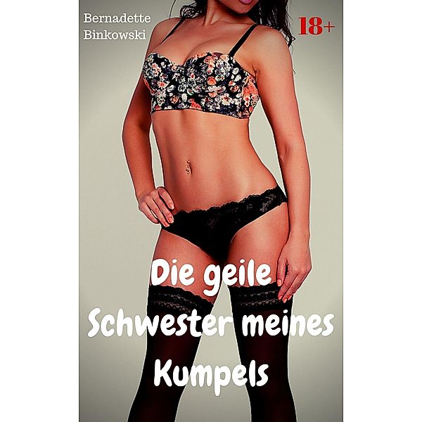 Die geile Schwester meines Kumpels, Bernadette Binkowski