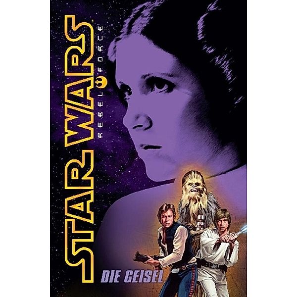 Die Geisel / Star Wars - Rebel Force Bd.2, Alex Wheeler