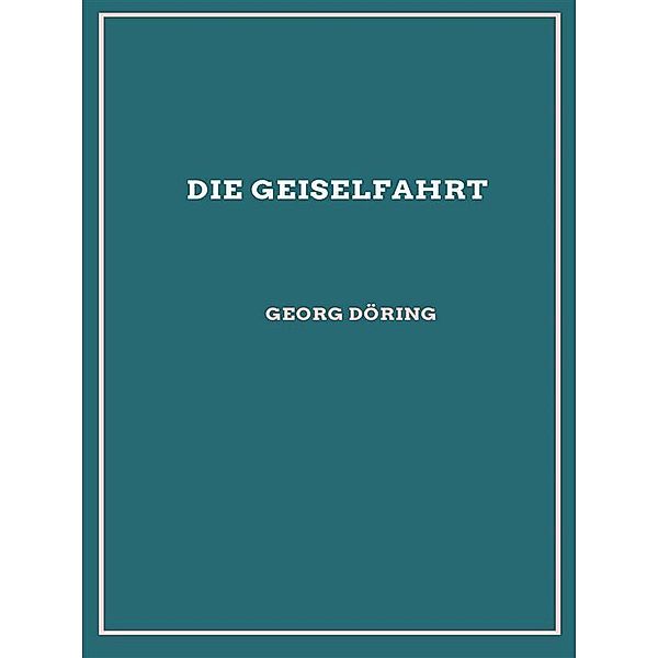 Die Geiselfahrt, Georg Döring