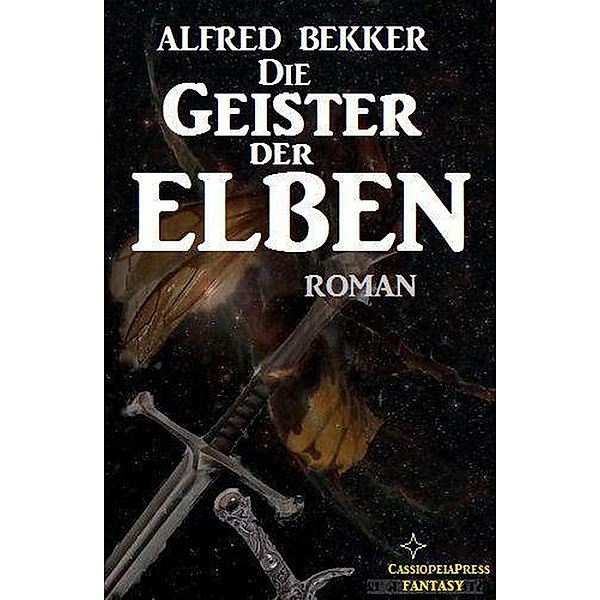 Die Geister der Elben (Elbenkinder, #6) / Elbenkinder, Alfred Bekker