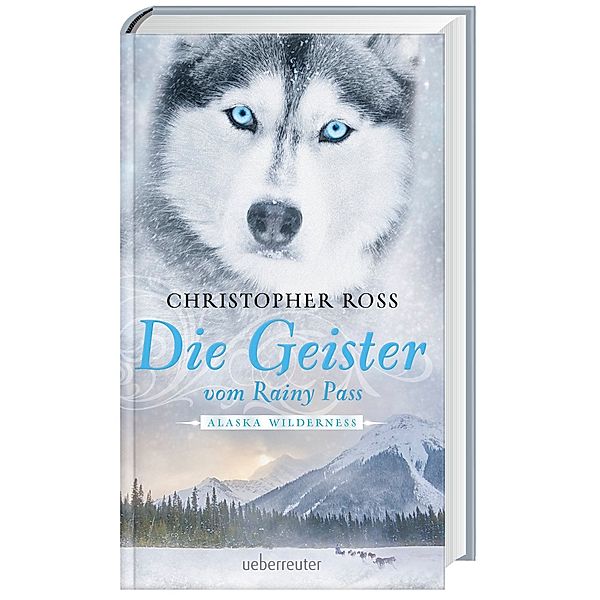 Die Geister vom Rainy Pass / Alaska Wilderness Bd.5, Christopher Ross